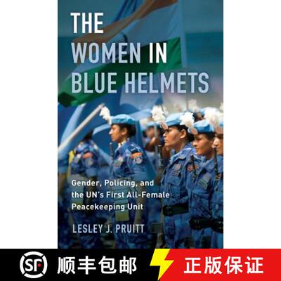 【3-4周达】The Women in Blue Helmets – Gender, Policing, and the UN`s First All–Female Peacekeeping... [9780520290617]