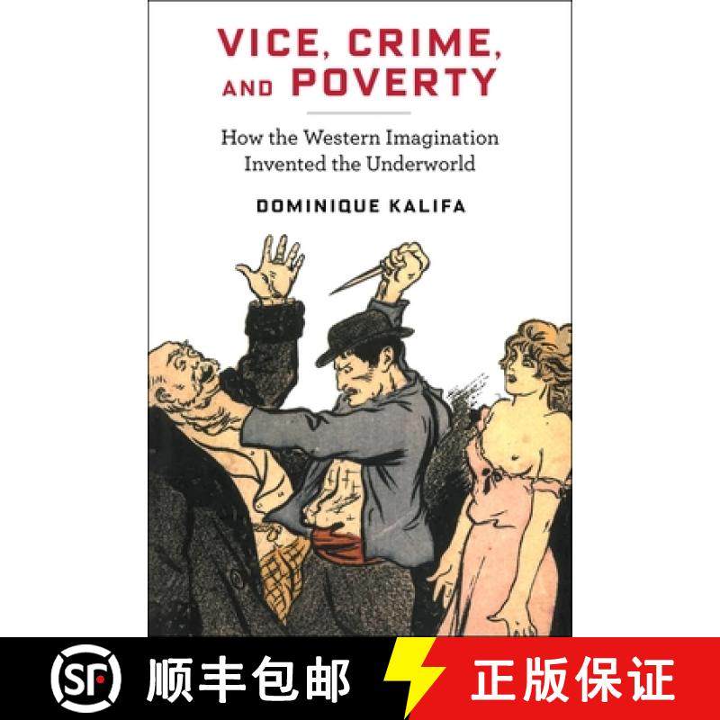 【3-4周达】Vice, Crime, and Poverty: How the Western Imagination Invented the Underworld [9780231187435]