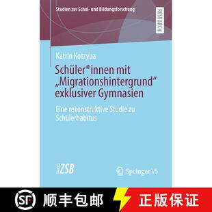 【3-4周达】Schüler*innen mit Migrationshintergrund exklusiver Gymnasien : Eine rekonstruktive Studie... [9783658345716]