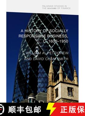 【3-4周达】A History of Socially Responsible Business, c.1600–1950 (1st ed. 2017) (1st ed. 2017) (1s... [9783319601458]