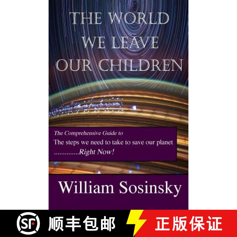【3-4周达】The World We Leave Our Children: The Comprehensive Guide to the Steps We Need to Take to S... [9780692086070]