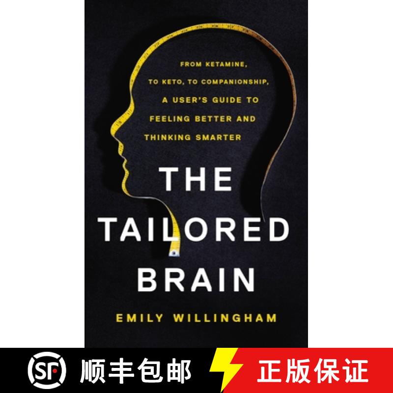 【3-4周达】The Tailored Brain: From Ketamine, to Keto, to Companionship, a User's Guide to Feeling Be... [9781541647022]