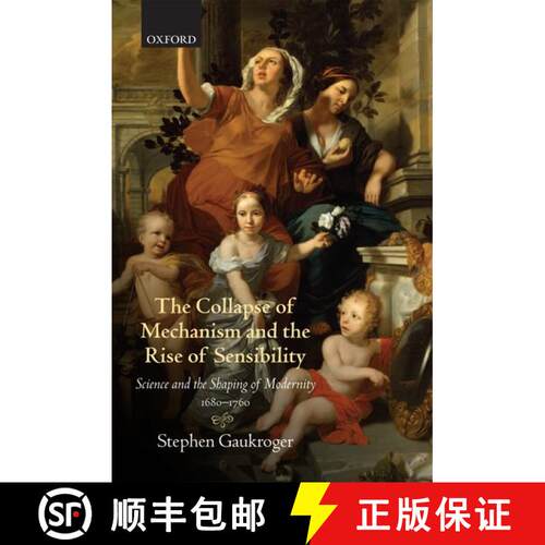 【3-4周达】The Collapse of Mechanism and the Rise of Sensibility: Science and the Shaping of Modernit... [9780199664665]