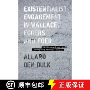 【3-4周达】Existentialist Engagement in Wallace, Eggers and Foer: A Philosophical Analysis of Contemp... [9781501322679]