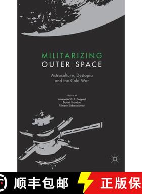 【3-4周达】Militarizing Outer Space : Astroculture, Dystopia and the Cold War [9781349958504]