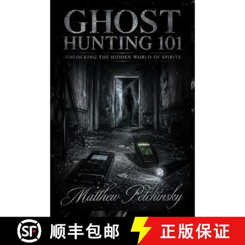 【3-4周达】Ghost Hunting 101: Unlocking the Hidden World of Spirits [9798240957987]
