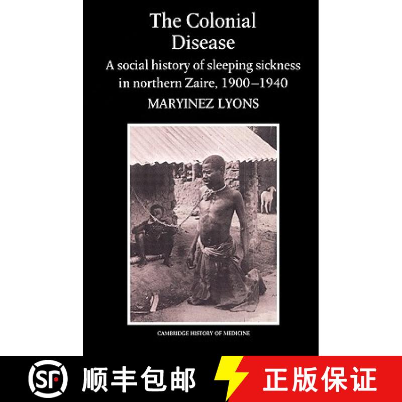 【3-4周达】Colonial Disease: A Social History of Sleeping Sickness in Northern Zaire, 1900–1940 - Th... [9780521524520]
