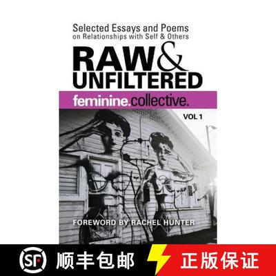 【3-4周达】Feminine Collective: Raw and Unfiltered Vol 1: Selected Essays and Poems on Relationships ... [9780692588680]