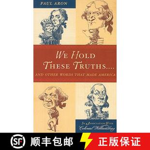 【3-4周达】We Hold These Truths... : And Other Words that Made America [9780742562738]