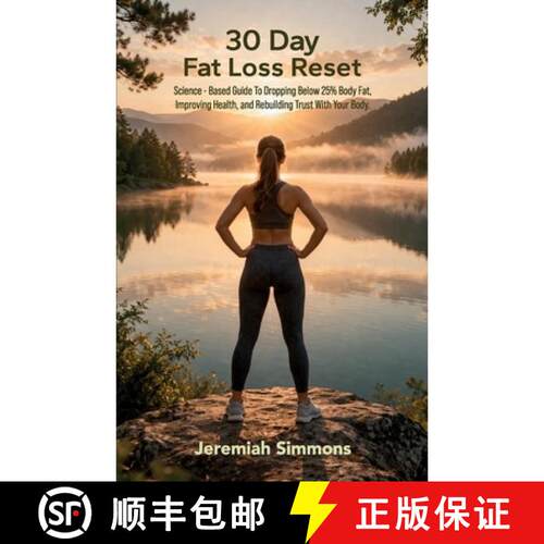 【3-4周达】30 Day Fat Loss Reset, Science-Based Guide To Dropping Below 25% Body Fat, Improving Healt... [9798902238430]