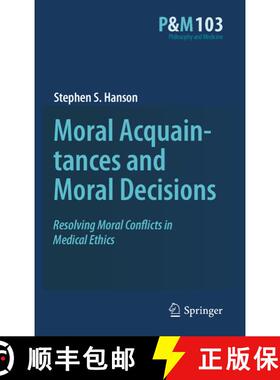 【3-4周达】Moral Acquaintances and Moral Decisions : Resolving Moral Conflicts in Medical Ethics [9789048125074]