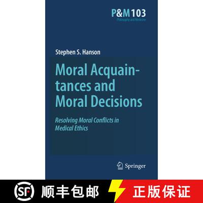 【3-4周达】Moral Acquaintances and Moral Decisions : Resolving Moral Conflicts in Medical Ethics [9789048125074]