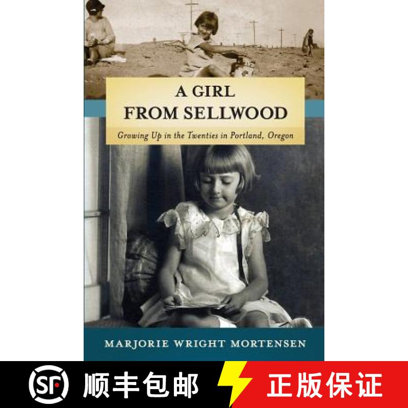 【3-4周达】A Girl from Sellwood: Growing up in the Twenties in Portland, Oregon [9781939423214]