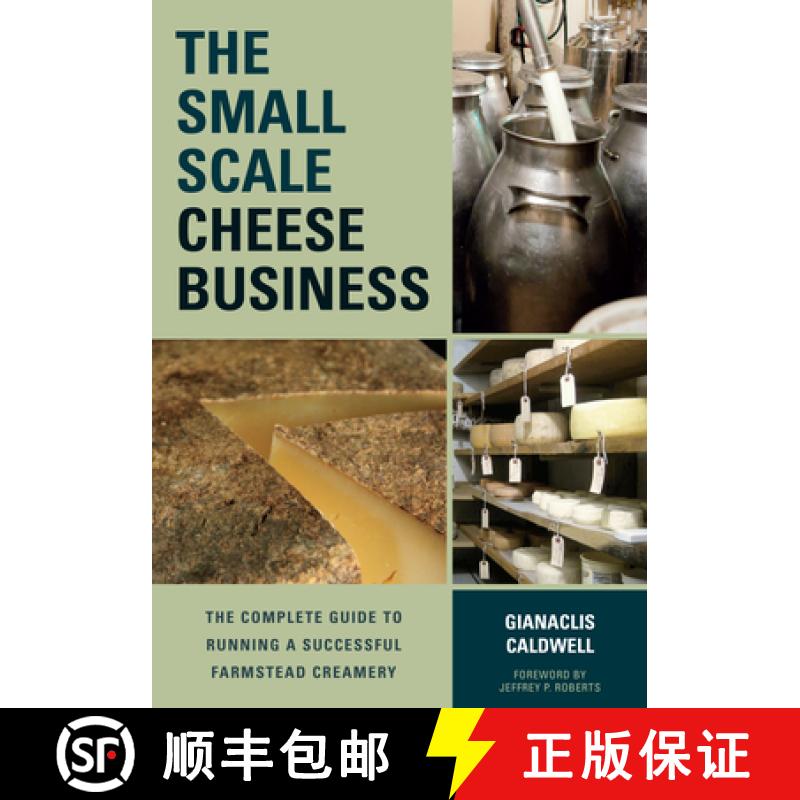 【2-3周达】The Small-Scale Cheese Business: The Complete Guide to Running a Successful Farmstead Crea... [9781603585491]