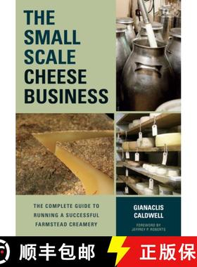 【3-4周达】The Small-Scale Cheese Business: The Complete Guide to Running a Successful Farmstead Crea... [9781603585491]