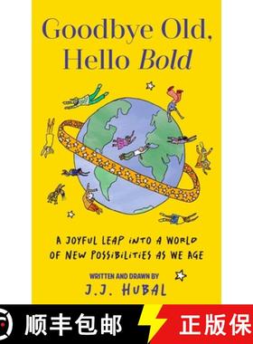 【3-4周达】Goodbye Old, Hello Bold: A Joyful Leap Into a World of New Possibilities as We Age (Inspir... [9781684817030]