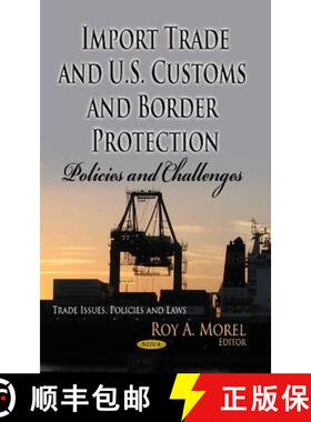 【3-4周达】Import Trade and U.S. Customs and Border Protection: Policies and Challenges [9781628084696]