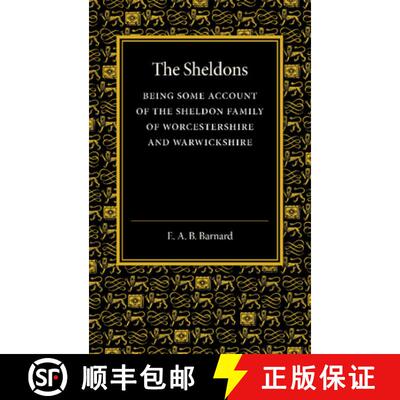 【3-4周达】The Sheldons: Being Some Account of the Sheldon Family of Worcestershire and Warwickshire [9781107674219]