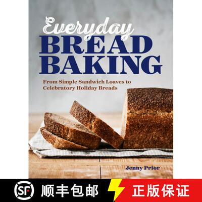 【3-4周达】Everyday Bread Baking: From Simple Sandwich Loaves to Celebratory Holiday Breads [9781641527743]