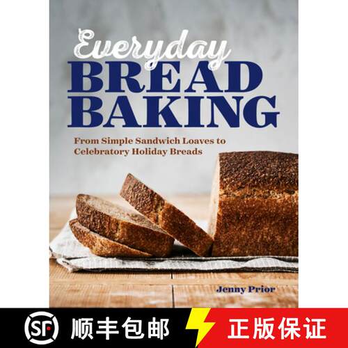 【3-4周达】Everyday Bread Baking: From Simple Sandwich Loaves to Celebratory Holiday Breads [9781641527743]