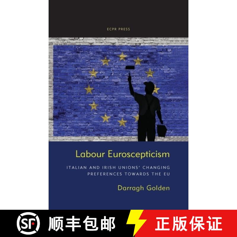 【2-3周达】Labour Euroscepticism: Italian and Irish Unions' Changing Preferences Towards the EU [9781910259894]