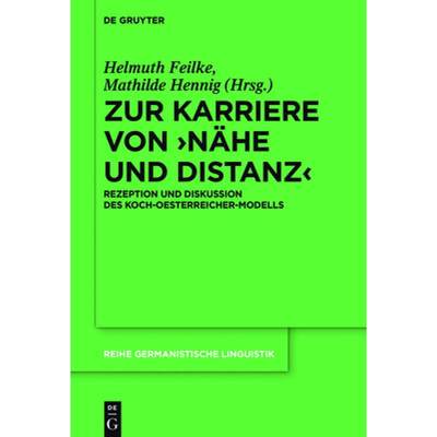 预订 Zur Karriere Von ＞Nähe Und Distanz: Rezeption Und Diskussion Des Koch-Oesterreicher-Modells [9783110462159]