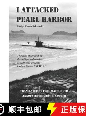【3-4周达】I Attacked Pearl Harbor: The True Story of America's POW #1 [9780997074840]