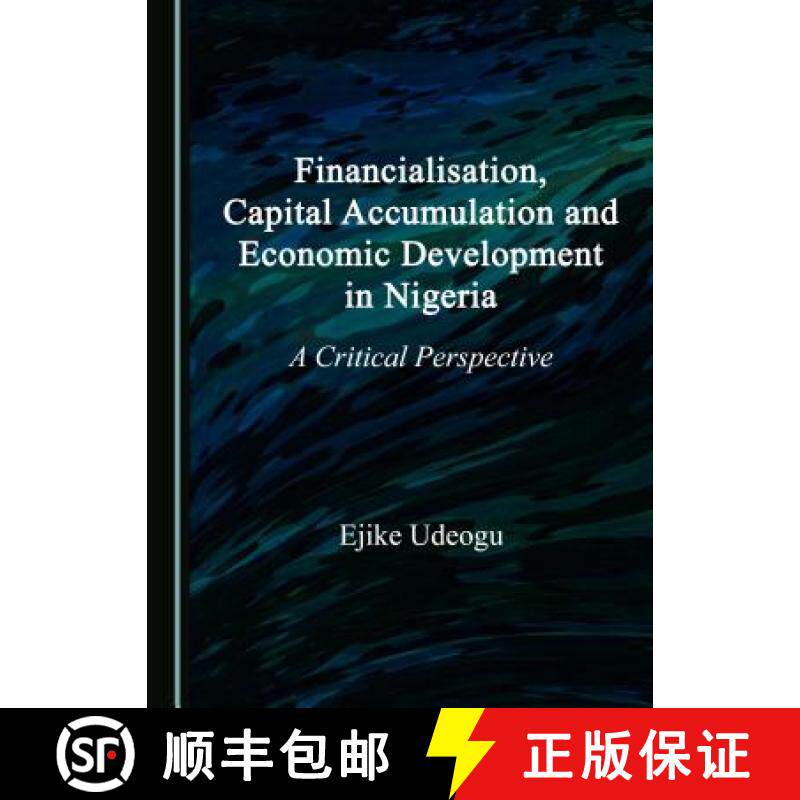 预订 Financialisation, Capital Accumulation and Economic Development in Nigeria : A Critical Perspective [9781527507760]