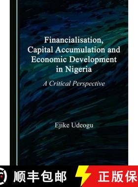 预订 Financialisation, Capital Accumulation and Economic Development in Nigeria : A Critical Perspective [9781527507760]