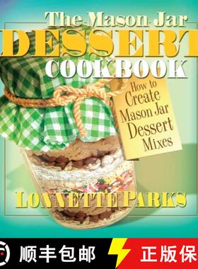 【3-4周达】The Mason Jar Dessert Cookbook: How to Create Mason Jar Dessert Mixes [9780757002953]