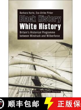 【3-4周达】Black History – White History: Britain's Historical Programme between Windrush and Wilber... [9783837619355]
