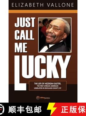 【3-4周达】Just Call Me Lucky: THE LIFE OF HEZEKIAH EASTER, THE FIRST AFRICAN-AMERICAN LEGISLATOR IN ... [9781948651059]