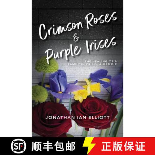 【3-4周达】Crimson Roses & Purple Irises: The Healing of a Family in Crisis: A Memoir [9781960146489]