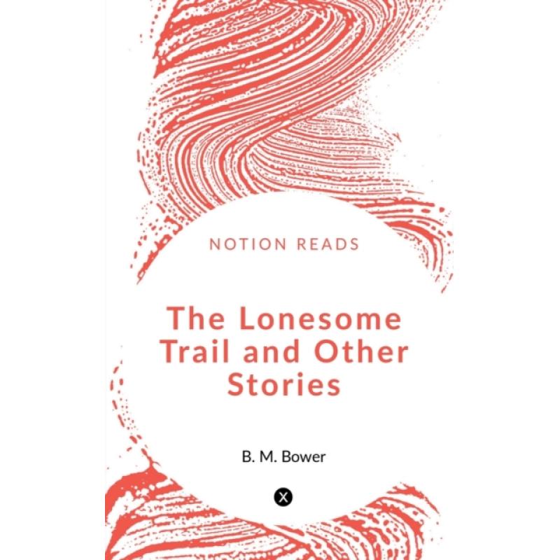 【4周达】The Lonesome Trail and Other Stories [9781647604189] 书籍/杂志/报纸 文学类原版书 原图主图