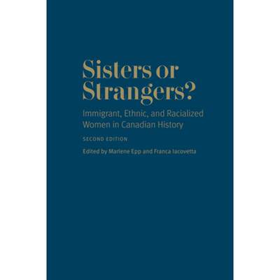 【4周达】Sisters or Strangers? : Immigrant, Ethnic, and Racialized Women in Canadian History, Second ... [9781442631106]