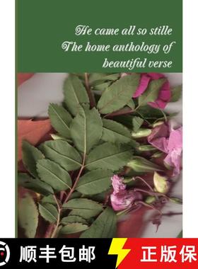 【3-4周达】He came all so stille; The home anthology of beautiful verse [9781291703849]