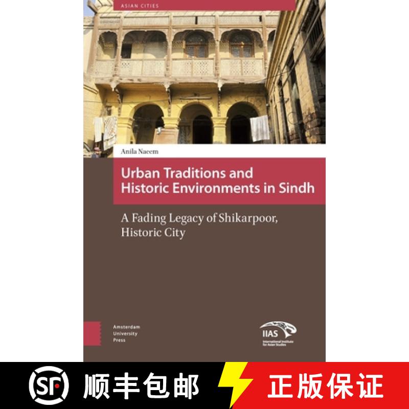 【3-4周达】Urban Traditions and Historic Environments in Sindh: A Fading Legacy of Shikarpoor, Histor... [9789462981591]