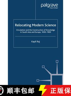 【3-4周达】Relocating Modern Science: Circulation and the Construction of Knowledge in South Asia and... [9780230238503]