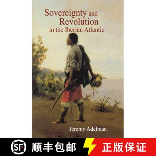 【3-4周达】Sovereignty and Revolution in the Iberian Atlantic [9780691142777]
