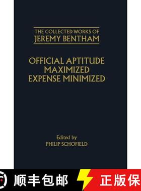 【3-4周达】The Collected Works of Jeremy Bentham: Official Aptitude Maximized, Expense Minimized [9780198204039]