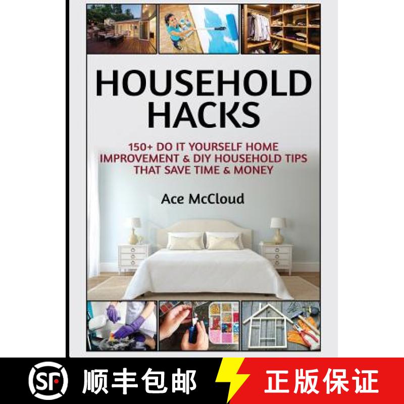 【2-3周达】Household Hacks: 150+ Do It Yourself Home Improvement & DIY Household Tips That Save Time ... [9781640482937]