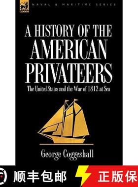 【3-4周达】History of the American Privateers: The United States and the War of 1812 at Sea [9781846777813]