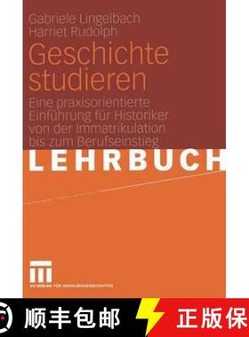 【3-4周达】Geschichte Studieren: Eine Praxisorientierte Einführung Für Historiker Von Der Immatriku... [9783531145570]