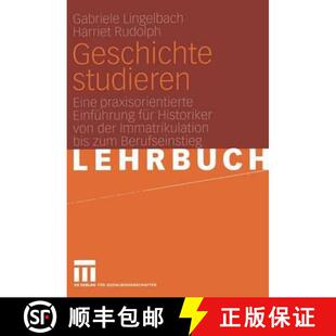 【3-4周达】Geschichte studieren: Eine praxisorientierte Einführung für Historiker von der Immatriku... [9783531145570]
