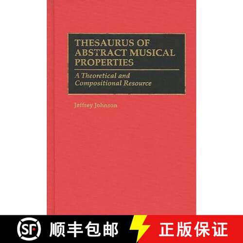 【3-4周达】精装 Thesaurus of Abstract Musical Properties: A Theoretical and Compositional Resource [9780313293924]