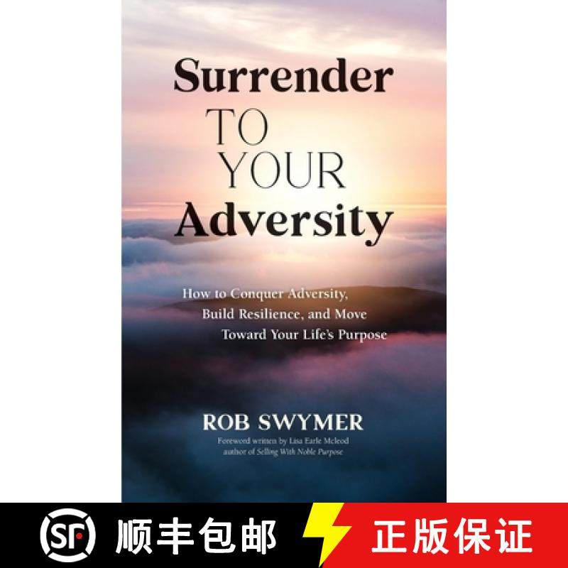 【3-4周达】Surrender to Your Adversity: How to Conquer Adversity, Build Resilience, and Move Toward Y... [9781665303118]