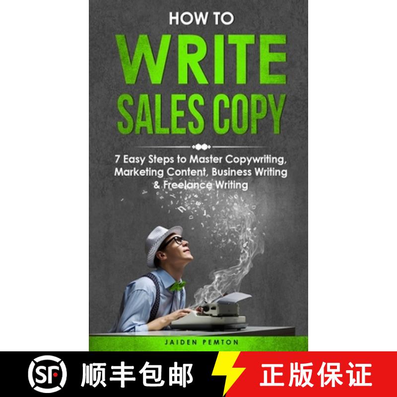 【2-3周达】How to Write Sales Copy: 7 Easy Steps to Master Copywriting, Marketing Content, Business W... [9781088254783]