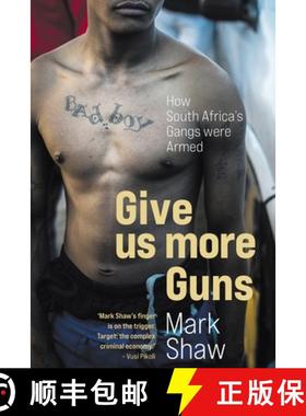 【3-4周达】GIVE US MORE GUNS - How South Africa's Gangs were Armed [9781868428786]