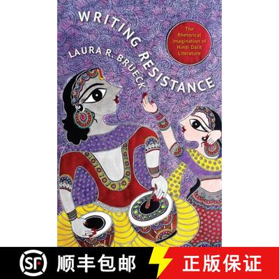 【3-4周达】精装 Writing Resistance – The Rhetorical Imagination of Hindi Dalit Literature [9780231166041]