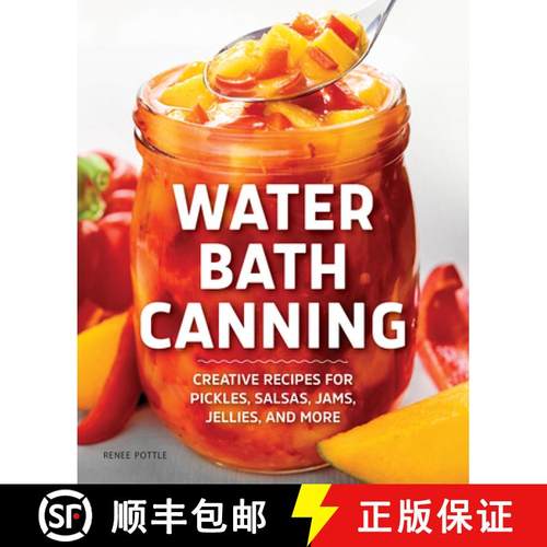 预订 Water Bath Canning: Creative Recipes for Pickles, Salsas, Jams, Jellies, and More [9781638079200]